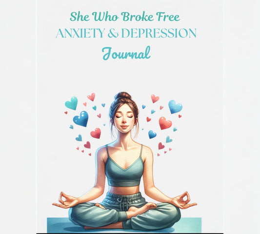 She Who Broke Free- Anxiety & Depression Journal